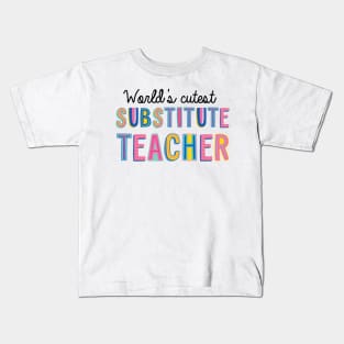 Substitute Teacher Gifts | World's cutest Substitute Teacher Kids T-Shirt